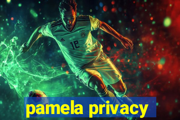 pamela privacy